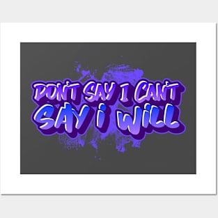 Don't Say I Can't Say I Will Posters and Art